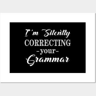 I'm Silently Correcting Your Grammar, Sarcastic Gift, Funny English Teacher Quote. Posters and Art